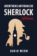 'Aventuras antiguas de Sherlock Holmes' o cómo resucitar al detective más famoso de la historia