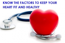KNOW THE FACTORS TO KEEP YOUR HEART FIT AND HEALTHY
