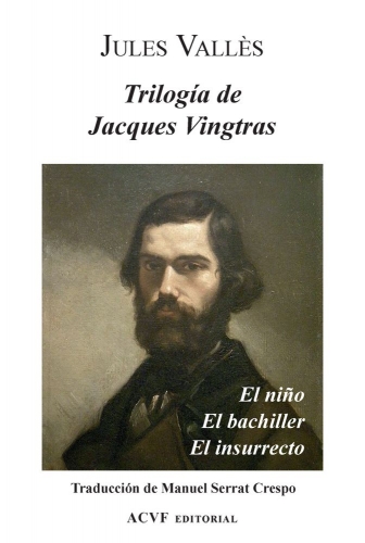Niño, bachiller e insurrecto: Jules Vallès y su Trilogía de Jacques Vingtras