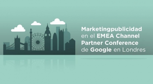 Marketingpublicidad en el EMEA Channel Partner Conference de Google en Londres