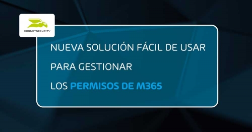 Hornetsecurity lanza 365 Permission Manager, la nueva herramienta que ayuda a proteger los datos críticos de la empresa