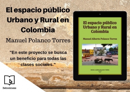 El libro de Manuel Polanco “El espacio público urbano y rural en Colombia”plantea ideas de desarrollo para todos