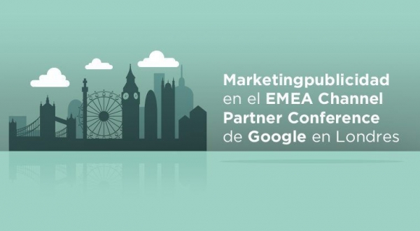 Marketingpublicidad en el EMEA Channel Partner Conference de Google en Londres