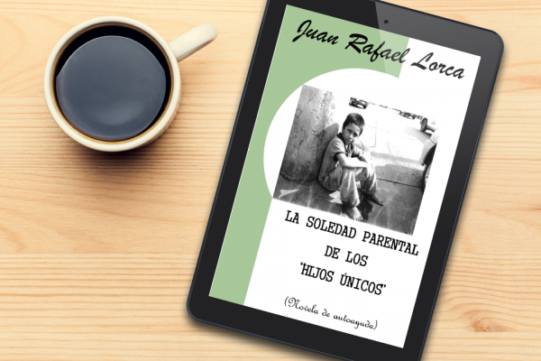 Juan Rafael Lorca publica su nuevo libro: ‘La soledad parental de los hijos únicos’