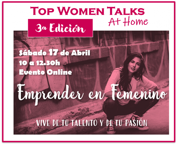 Cómo vivir de tu pasión será el tema de la tercera edición de Top Women Talks “At Home”