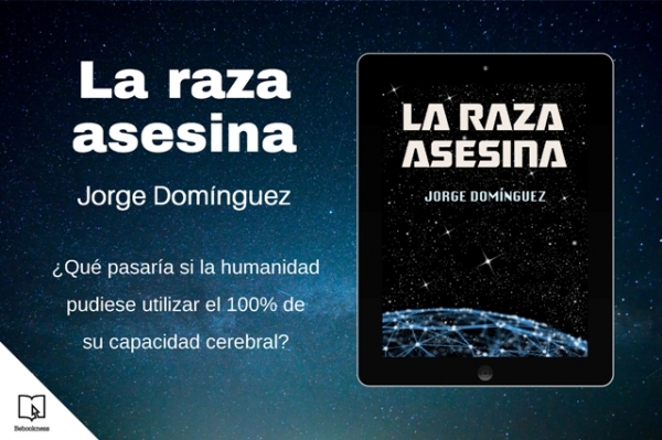Ya disponible “La raza asesina”, la nueva novela del escritor Jorge Domínguez