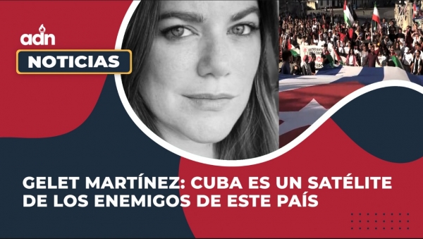 GELET MARTÍNEZ: CUBA ES UN SATÉLITE DE LOS ENEMIGOS DE EE.UU